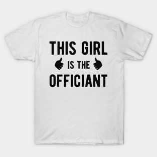 Wedding Officiant - This girl is the officiant T-Shirt